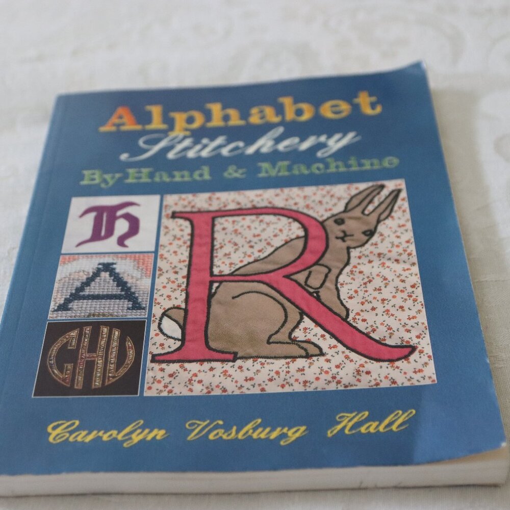 Alphabet Stitchery By Hand and Machine Soft Cover Book By Carolyn Vosburg Hall